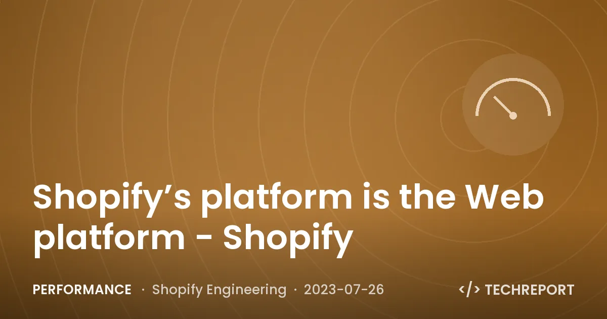 Performance — Shopify’s platform is the Web platform - Shopify