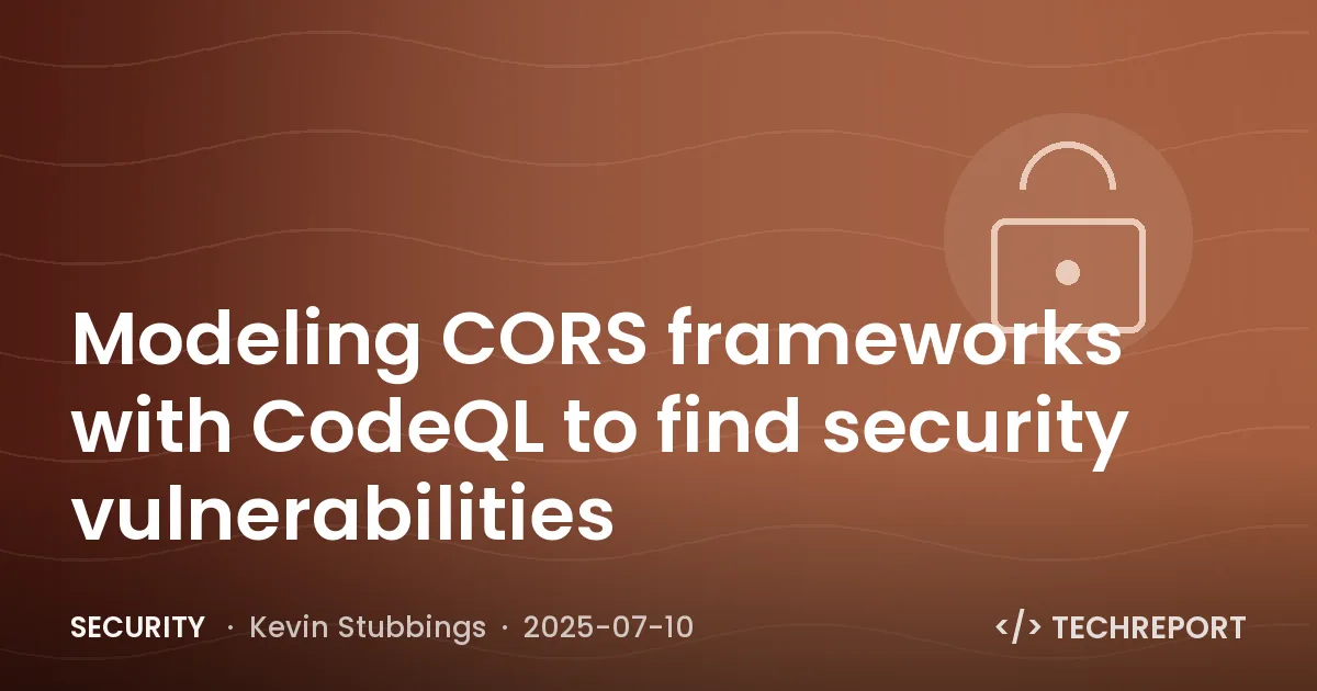 Security — Modeling CORS frameworks with CodeQL to find security vulnerabilities