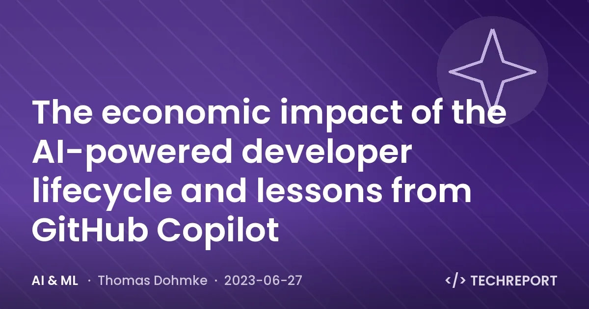 AI & ML — The economic impact of the AI-powered developer lifecycle and lessons from GitHub Copilot