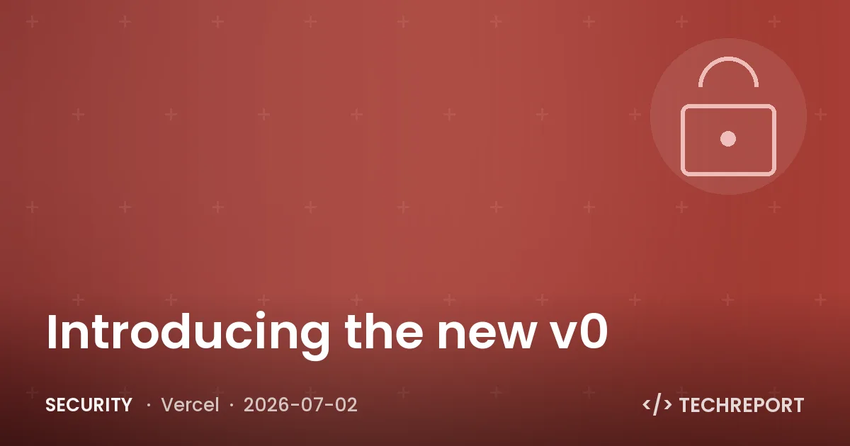 Security — Introducing the new v0