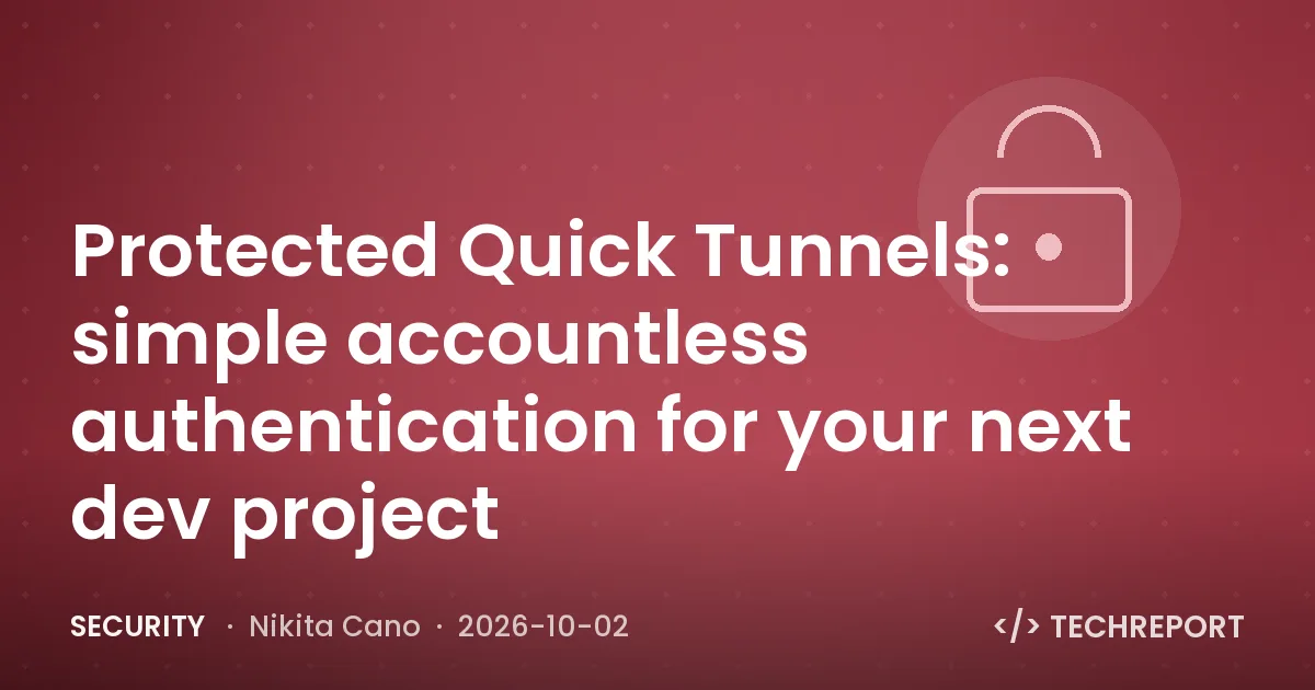 Security — Protected Quick Tunnels: simple accountless authentication for your next dev project