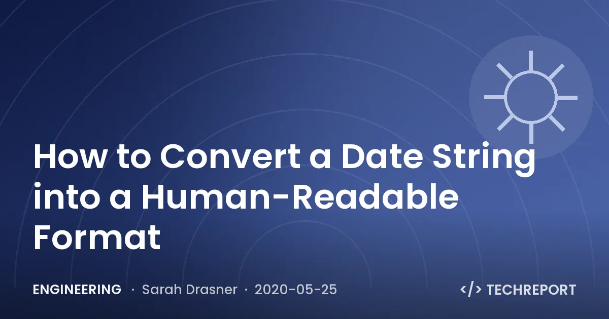 Engineering — How to Convert a Date String into a Human-Readable Format