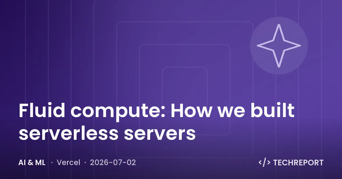 AI & ML — Fluid compute: How we built serverless servers