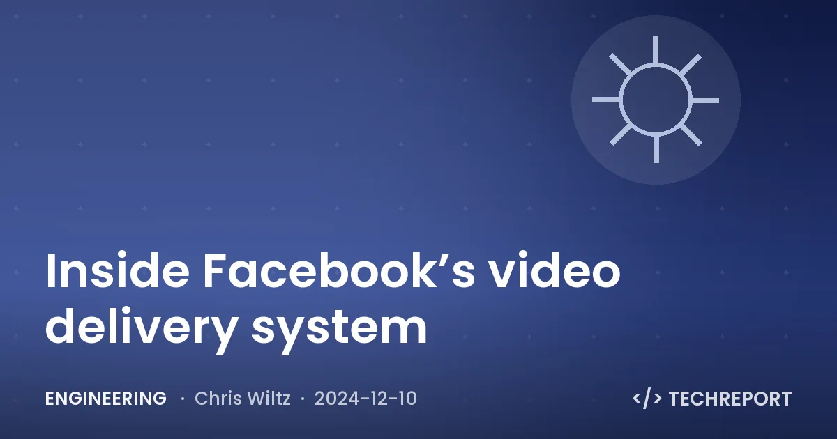 Engineering — Inside Facebook’s video delivery system
