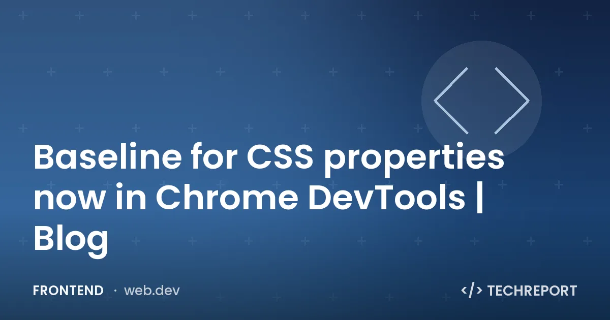 Baseline for CSS properties now in Chrome DevTools | Blog