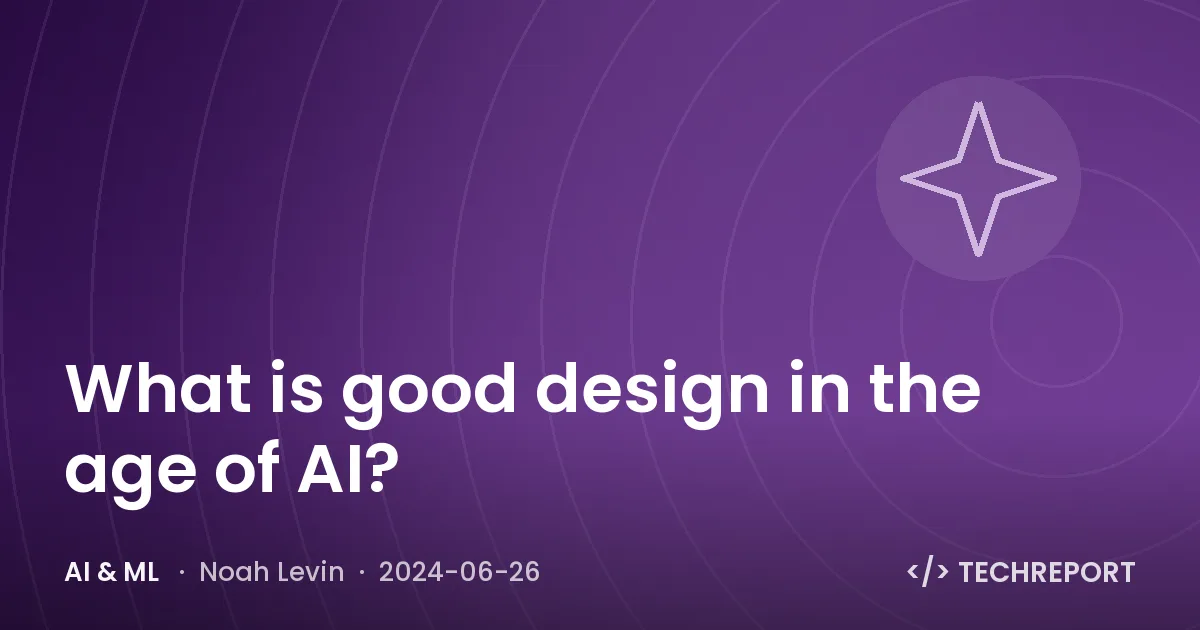AI & ML — What is good design in the age of AI?