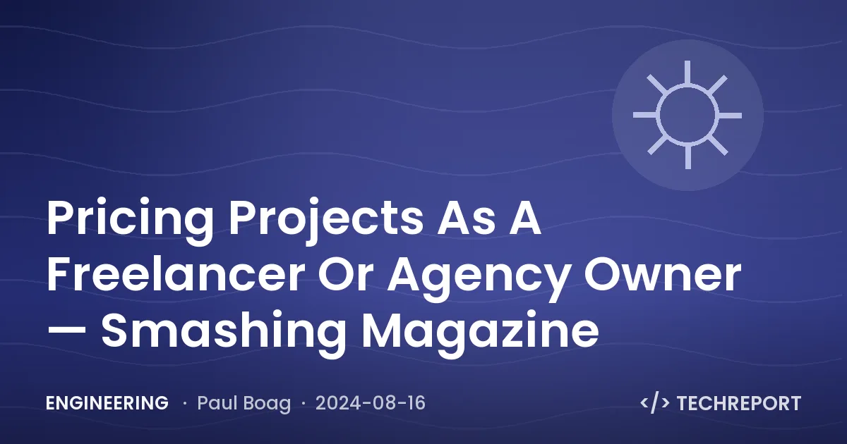 Engineering — Pricing Projects As A Freelancer Or Agency Owner — Smashing Magazine