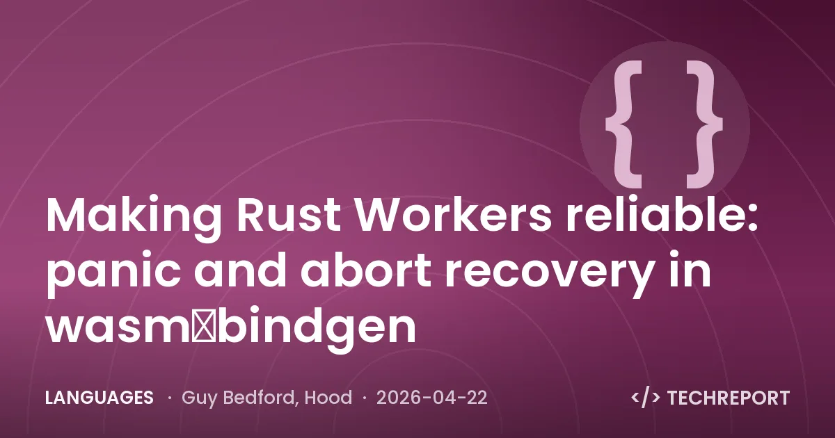Languages — Making Rust Workers reliable: panic and abort recovery in wasm‑bindgen