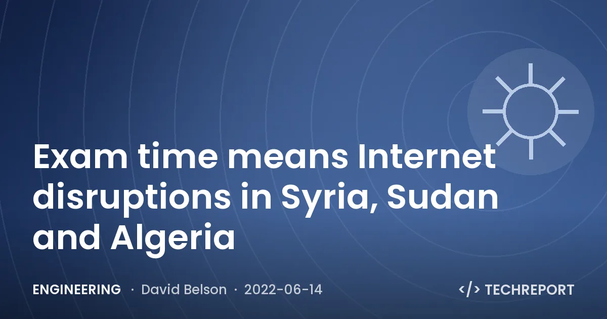 Exam time means Internet disruptions in Syria, Sudan and Algeria