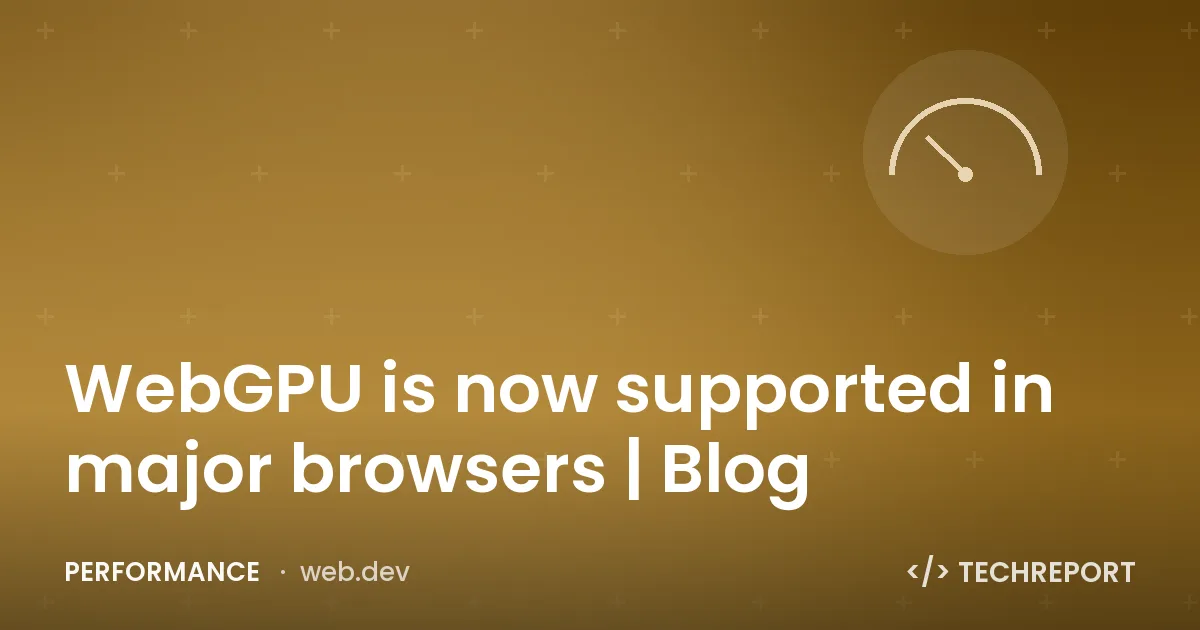 Performance — WebGPU is now supported in major browsers | Blog