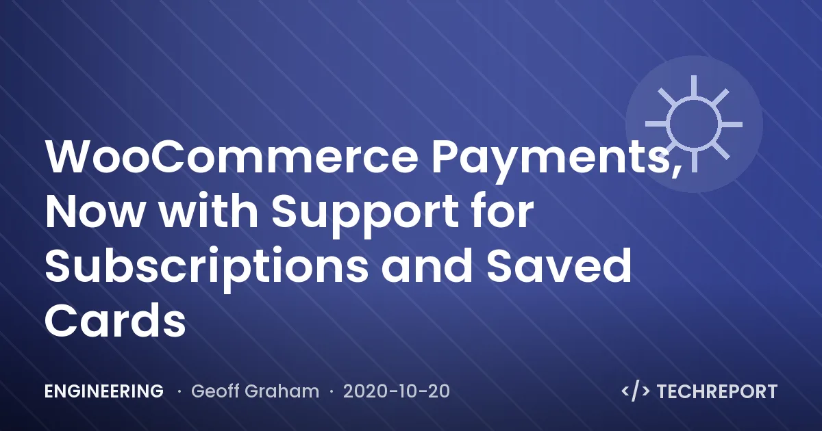 WooCommerce Payments, Now with Support for Subscriptions and Saved Cards