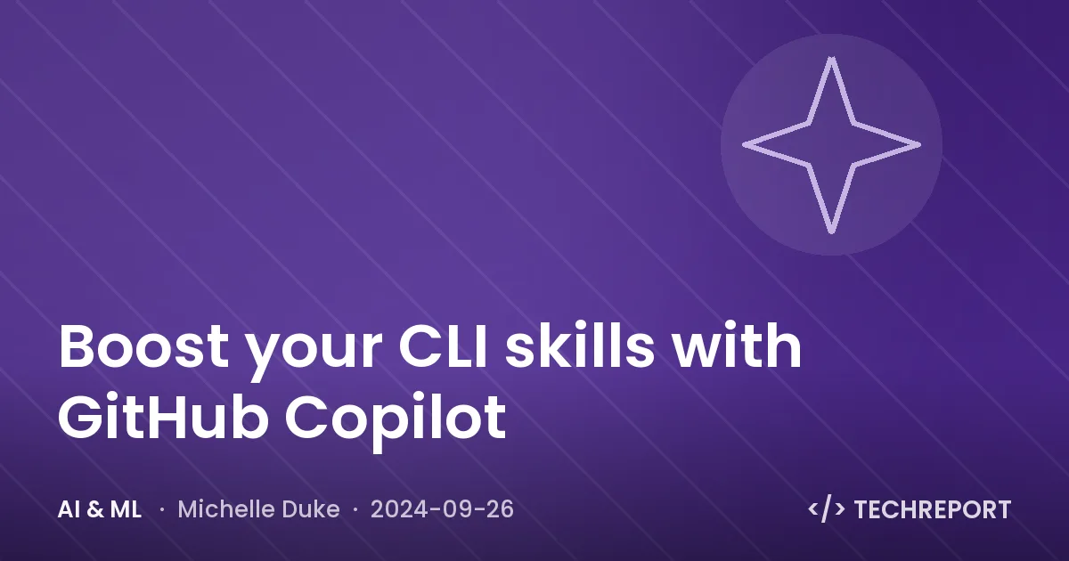 AI & ML — Boost your CLI skills with GitHub Copilot