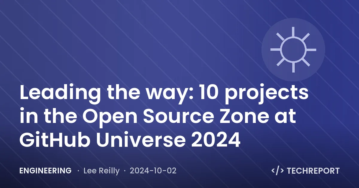 Engineering — Leading the way: 10 projects in the Open Source Zone at GitHub Universe 2024
