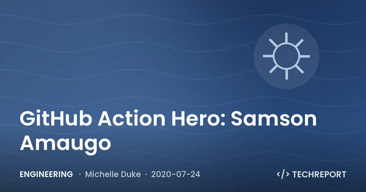 GitHub Action Hero: Samson Amaugo