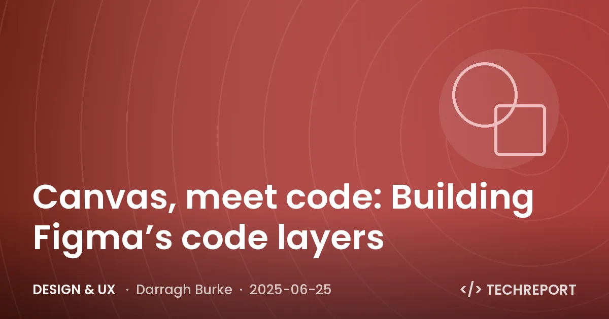 Design & UX — Canvas, meet code: Building Figma’s code layers