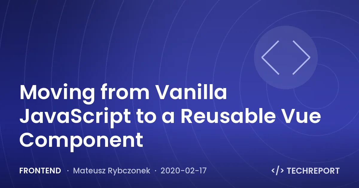 Moving from Vanilla JavaScript to a Reusable Vue Component
