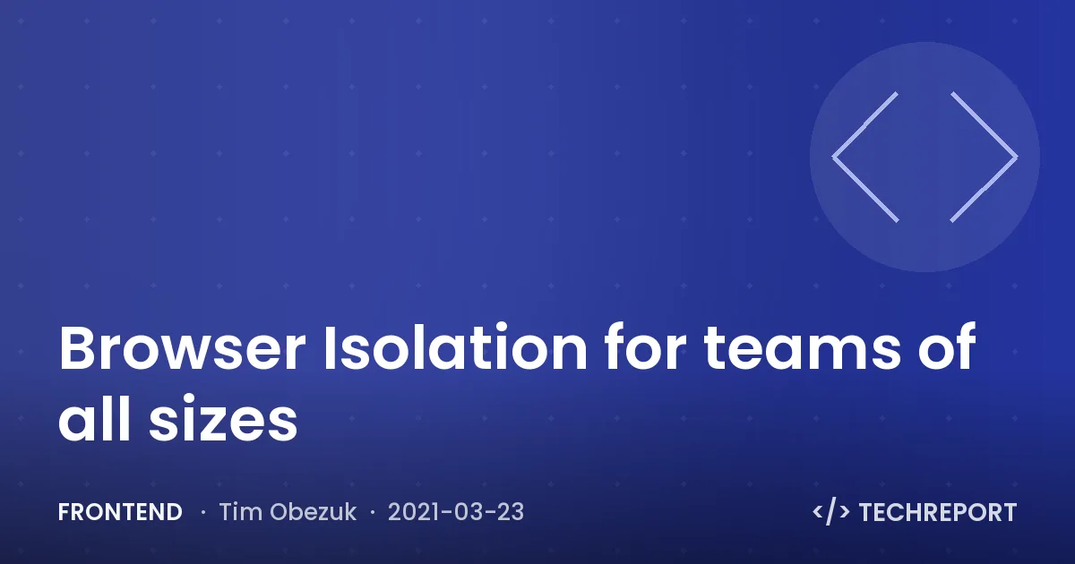 Frontend — Browser Isolation for teams of all sizes