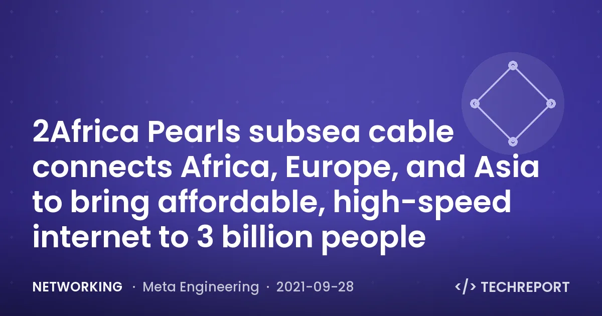 2Africa Pearls subsea cable connects Africa, Europe, and Asia to bring affordable, high-speed internet to 3 billion people