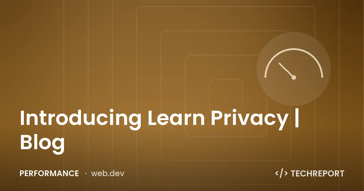 Performance — Introducing Learn Privacy | Blog