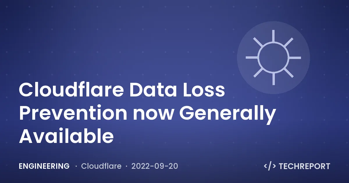 Cloudflare Data Loss Prevention now Generally Available