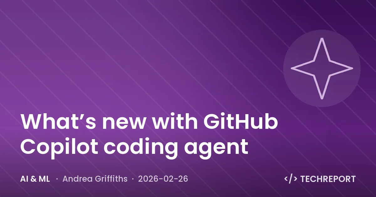 AI & ML — What’s new with GitHub Copilot coding agent
