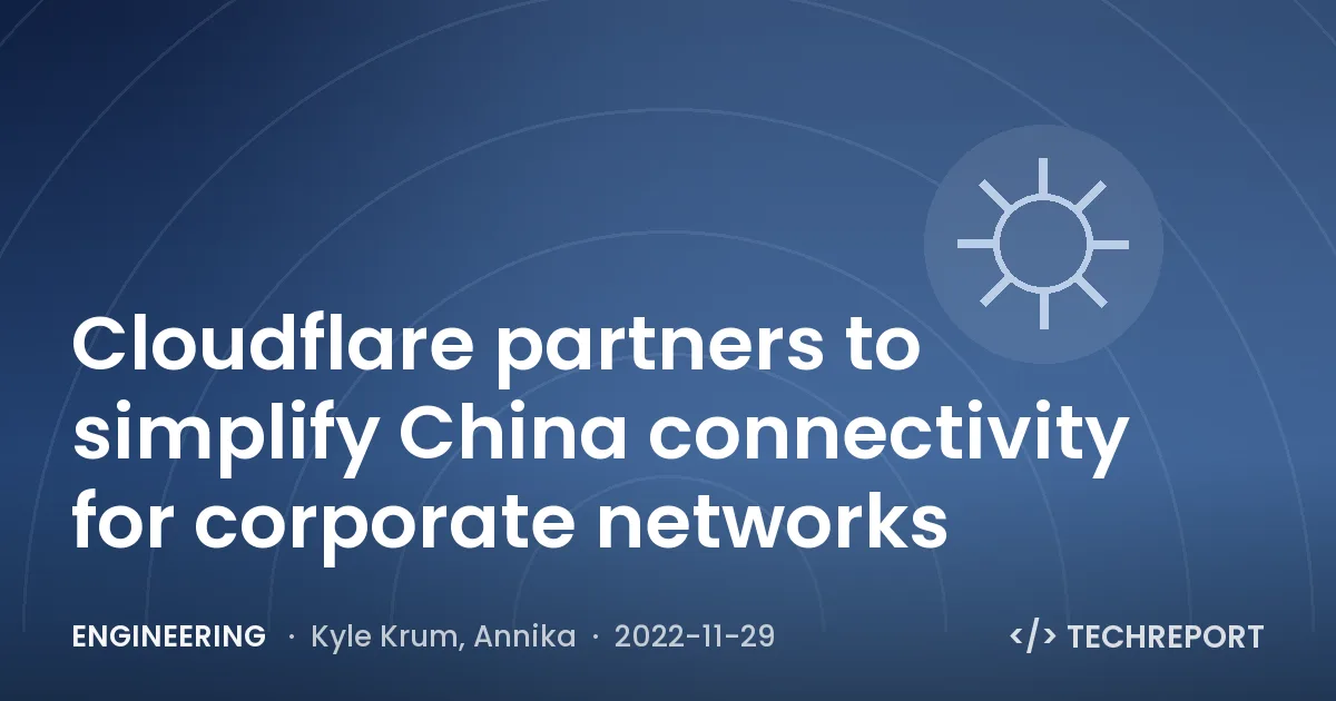Cloudflare partners to simplify China connectivity for corporate networks