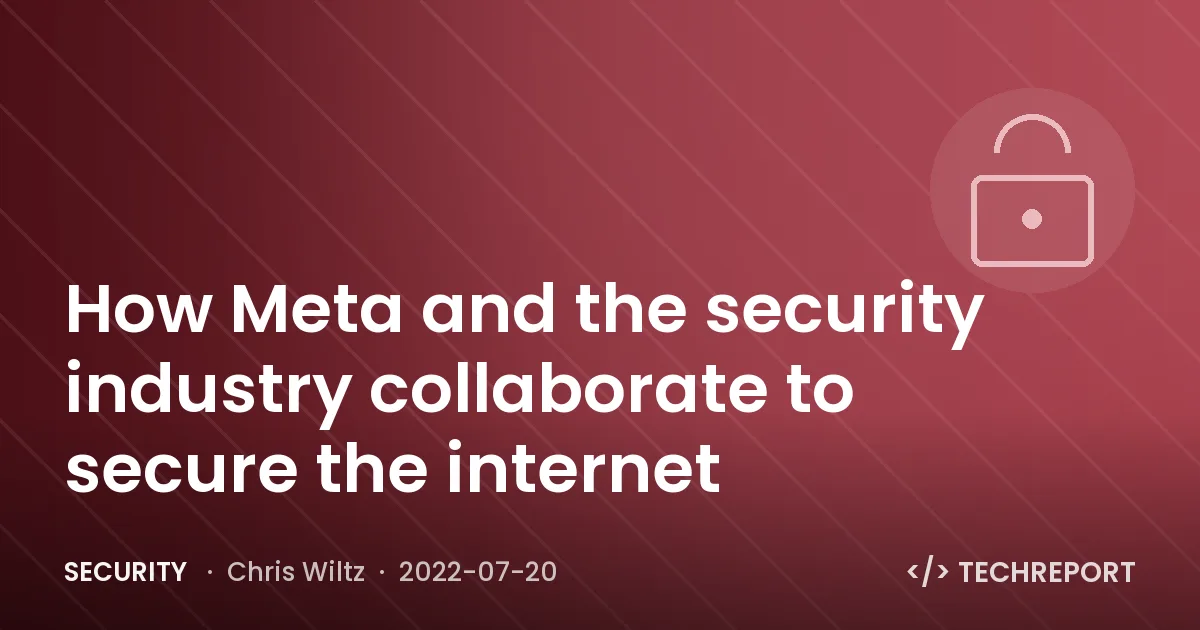 How Meta and the security industry collaborate to secure the internet
