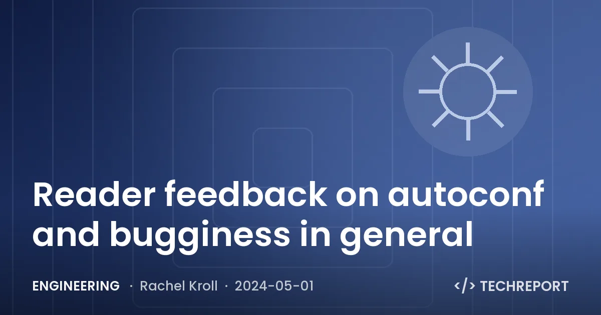 Engineering — Reader feedback on autoconf and bugginess in general