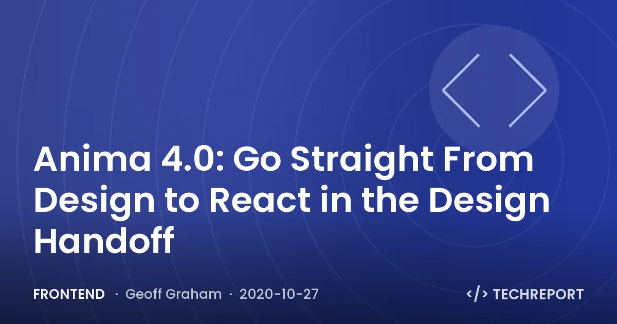Anima 4.0: Go Straight From Design to React in the Design Handoff