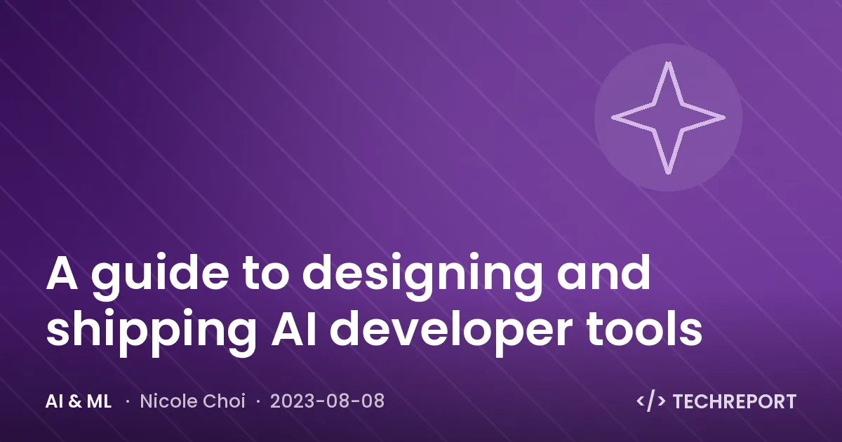 AI & ML — A guide to designing and shipping AI developer tools