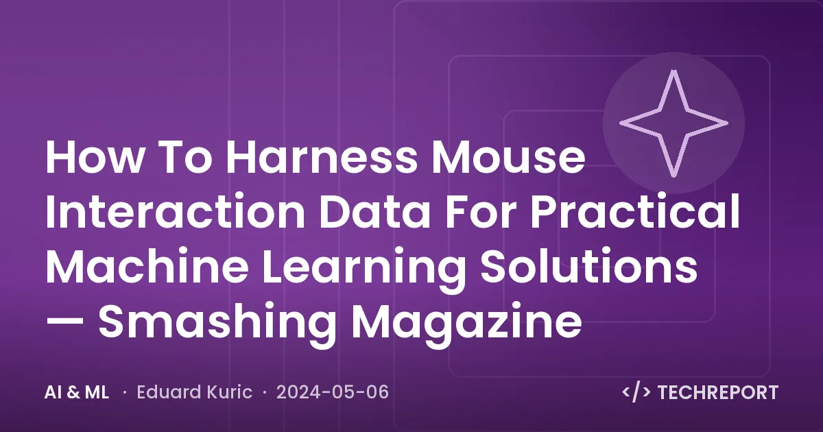 How To Harness Mouse Interaction Data For Practical Machine Learning Solutions — Smashing Magazine