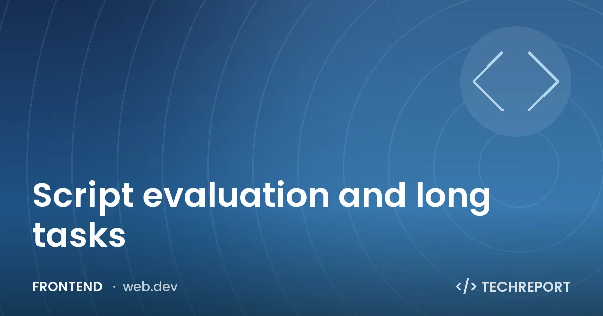 Script evaluation and long tasks