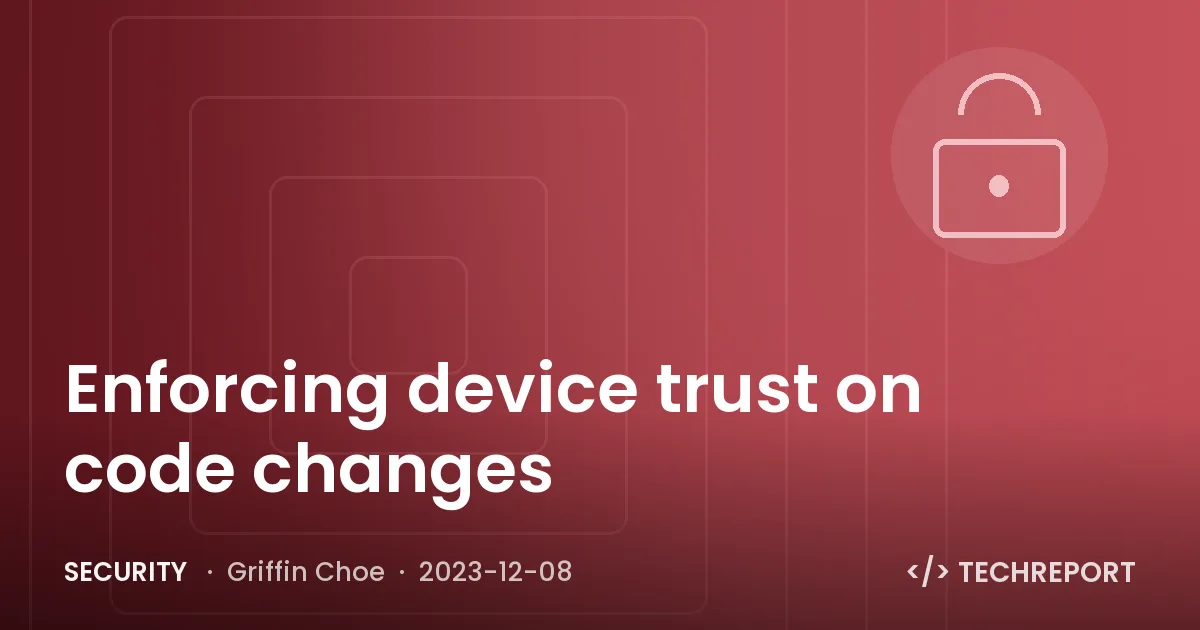 Enforcing device trust on code changes