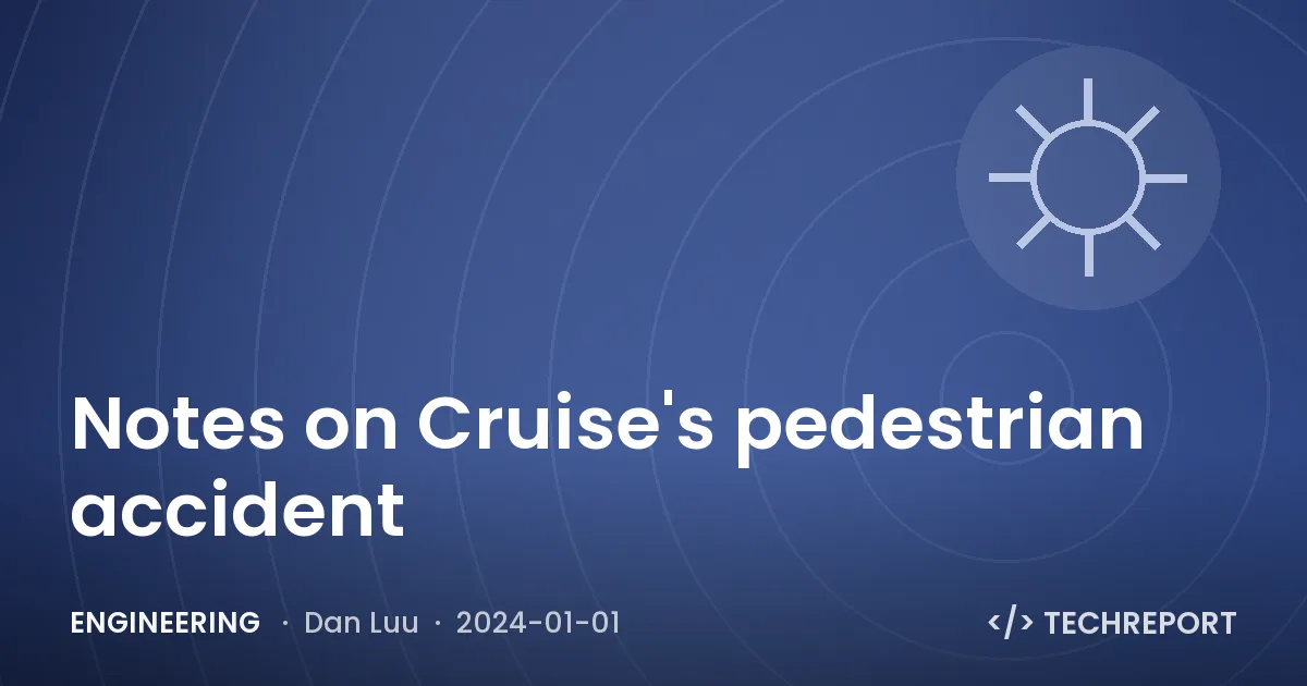 Engineering — Notes on Cruise's pedestrian accident