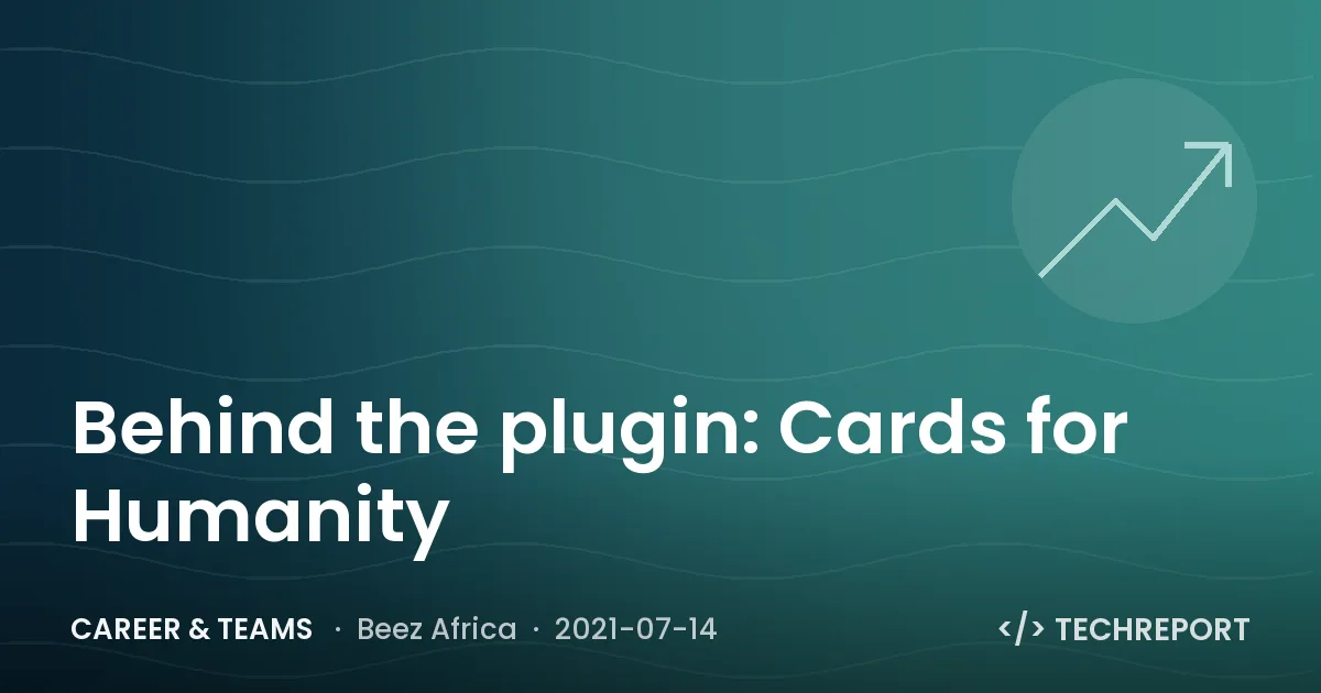 Career & Teams — Behind the plugin: Cards for Humanity