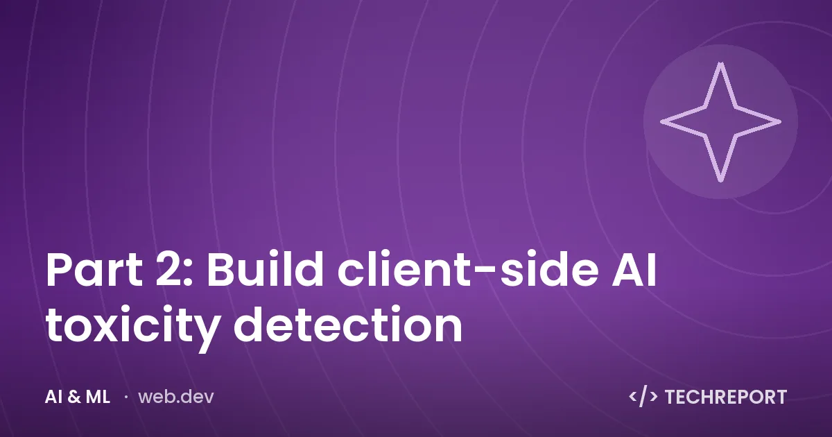 AI & ML — Part 2: Build client-side AI toxicity detection