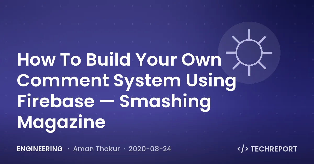 Engineering — How To Build Your Own Comment System Using Firebase — Smashing Magazine