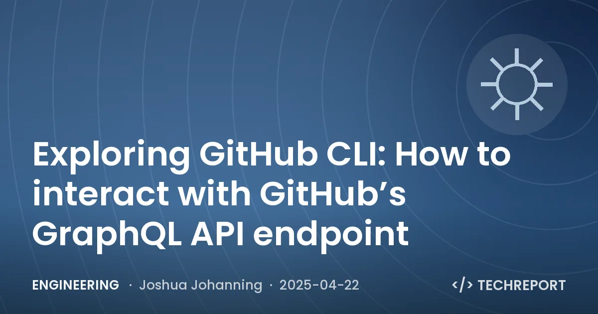 Exploring GitHub CLI: How to interact with GitHub’s GraphQL API endpoint
