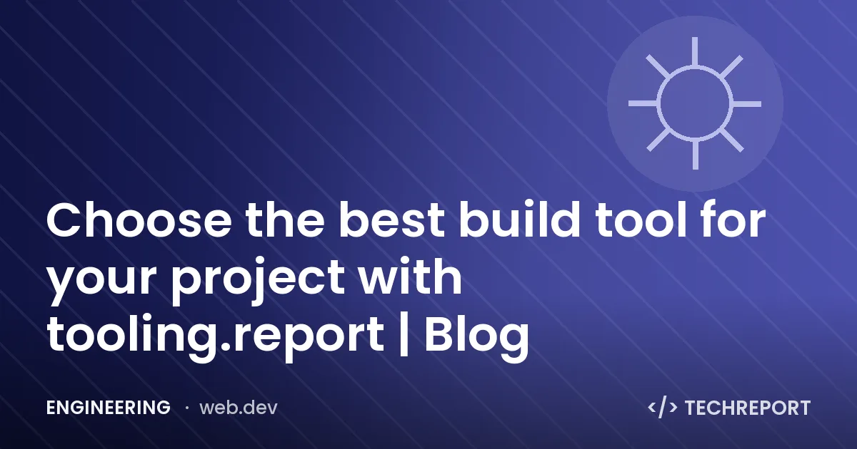 Choose the best build tool for your project with tooling.report | Blog