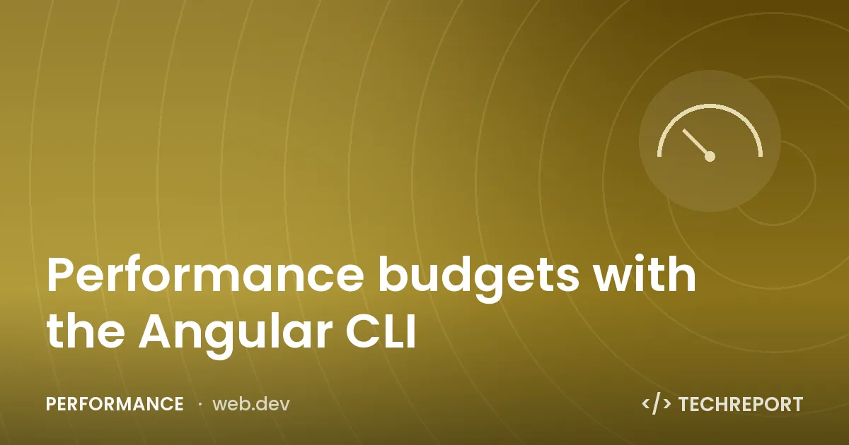 Performance budgets with the Angular CLI