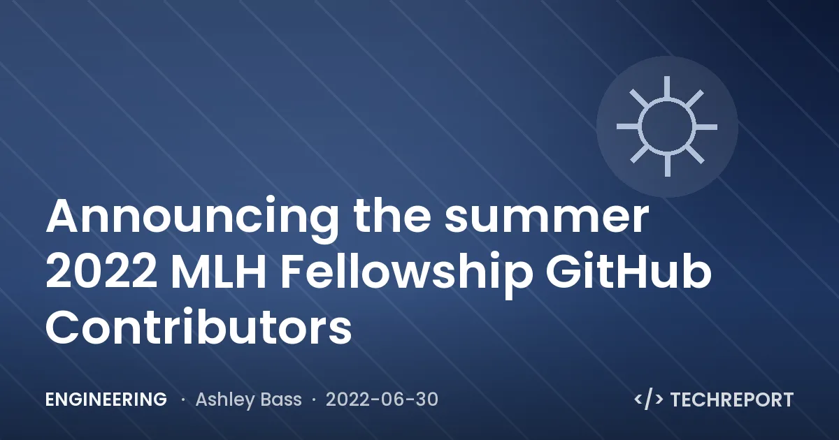 Announcing the summer 2022 MLH Fellowship GitHub Contributors