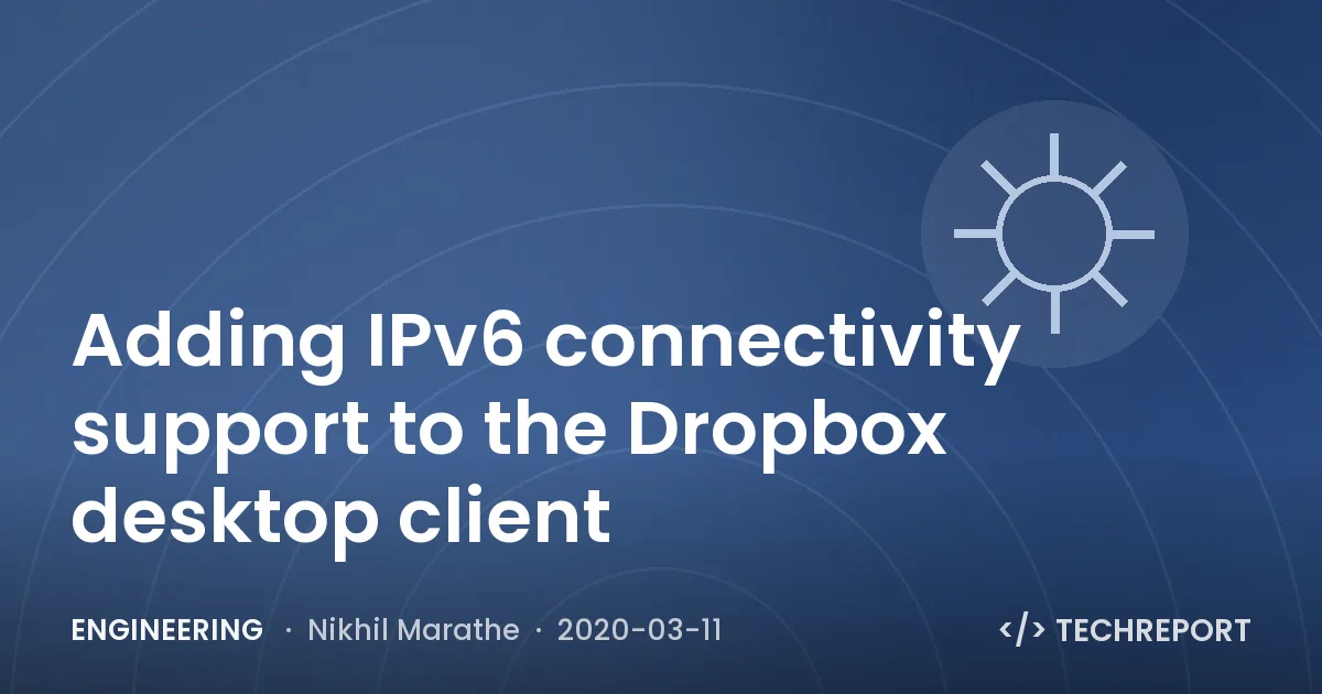 Adding IPv6 connectivity support to the Dropbox desktop client