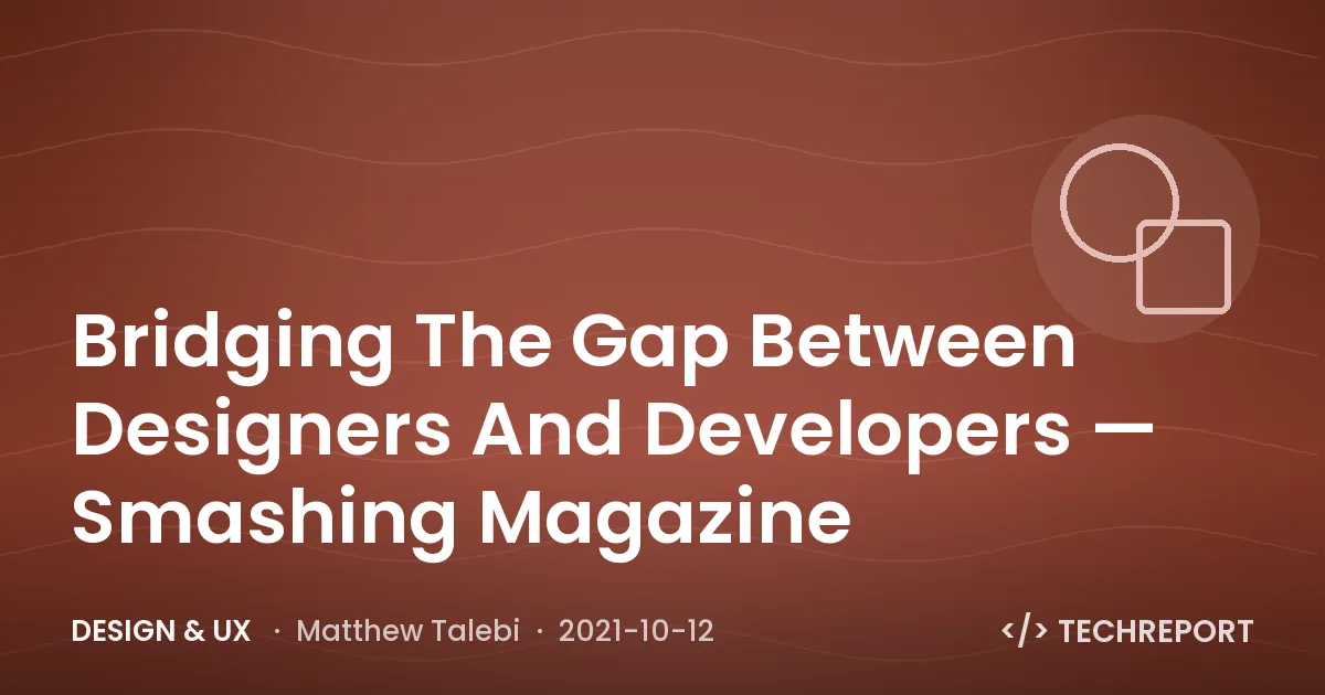 Design & UX — Bridging The Gap Between Designers And Developers — Smashing Magazine