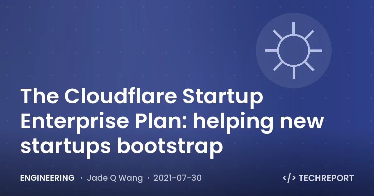 The Cloudflare Startup Enterprise Plan: helping new startups bootstrap