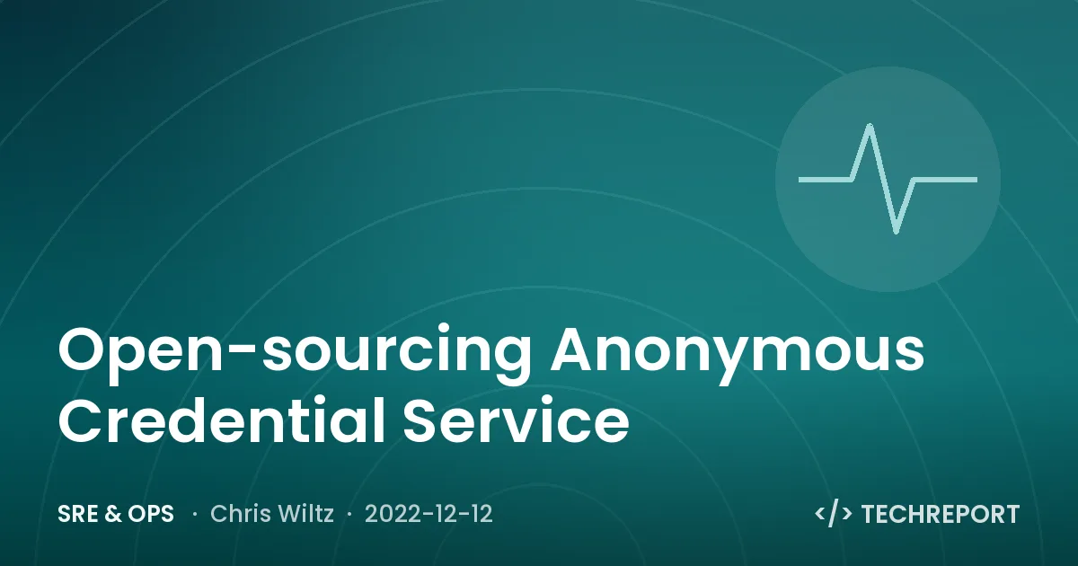 Open-sourcing Anonymous Credential Service