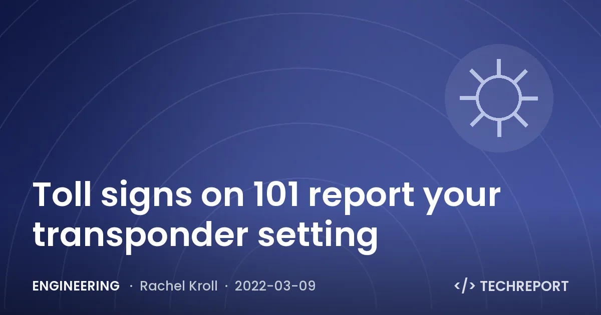 Engineering — Toll signs on 101 report your transponder setting