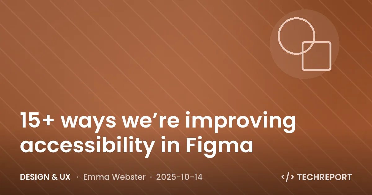 15+ ways we’re improving accessibility in Figma