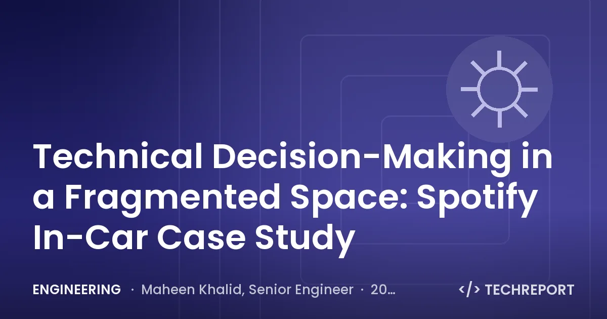 Engineering — Technical Decision-Making in a Fragmented Space: Spotify In-Car Case Study