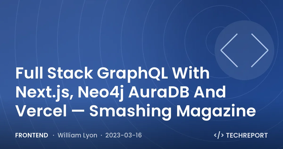 Frontend — Full Stack GraphQL With Next.js, Neo4j AuraDB And Vercel — Smashing Magazine