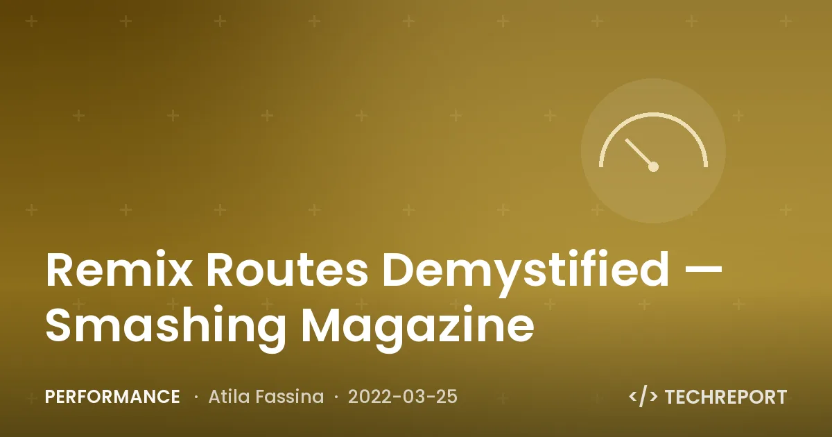 Performance — Remix Routes Demystified — Smashing Magazine
